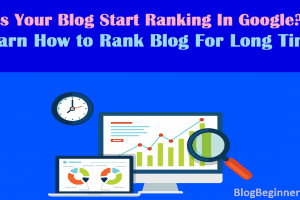 Is Your Blog Start Ranking In Google? Learn How to Rank Blog For Lifetime