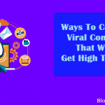 Ways To Create Viral Content That Will Get High Traffic