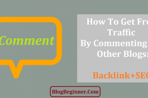 How To Get Free Traffic By Commenting on Other Blogs: Backlink+SEO