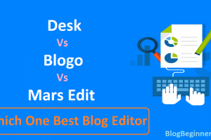 Desk Vs. Blogo Vs. Mars Edit Which One Best Blog Editor