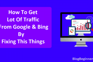 How To Get Lot Of Traffic From Google By Fixing This Things