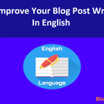 How To Improve Your Blog Post Writing Skill In English