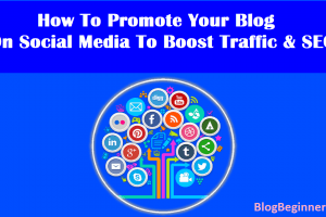 How To Promote Your Blog on Social Media To Boost Traffic & SEO