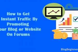 How to Get Instant Traffic By Promoting Your Website On Forums