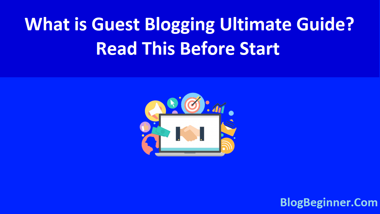 What is Guest Blogging Ultimate Guide Read This Before Start