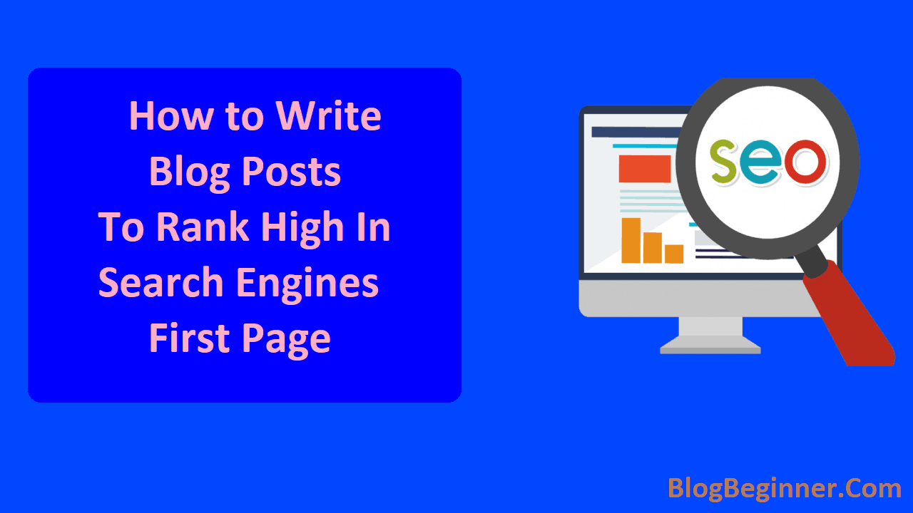 How to Write Blog Posts To Rank High In Google Search First Page