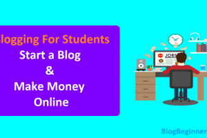 Blogging For College Students Start a Blog and Make Money Online