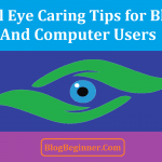 Caring for Your Eyes General Tips for Bloggers