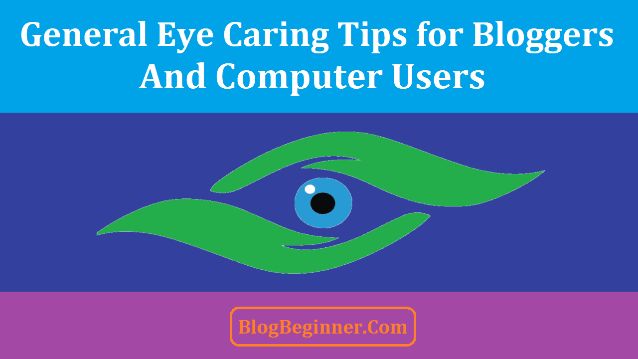 Caring for Your Eyes General Tips for Bloggers