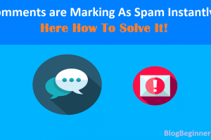 Comments are Marking As Spam Instantly? Here How To Solve