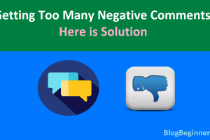 Getting Too Many Negative Comments? Here is Solution