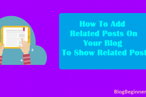How To Add LinkWithin Related Posts On Your Blog To Show Related Post
