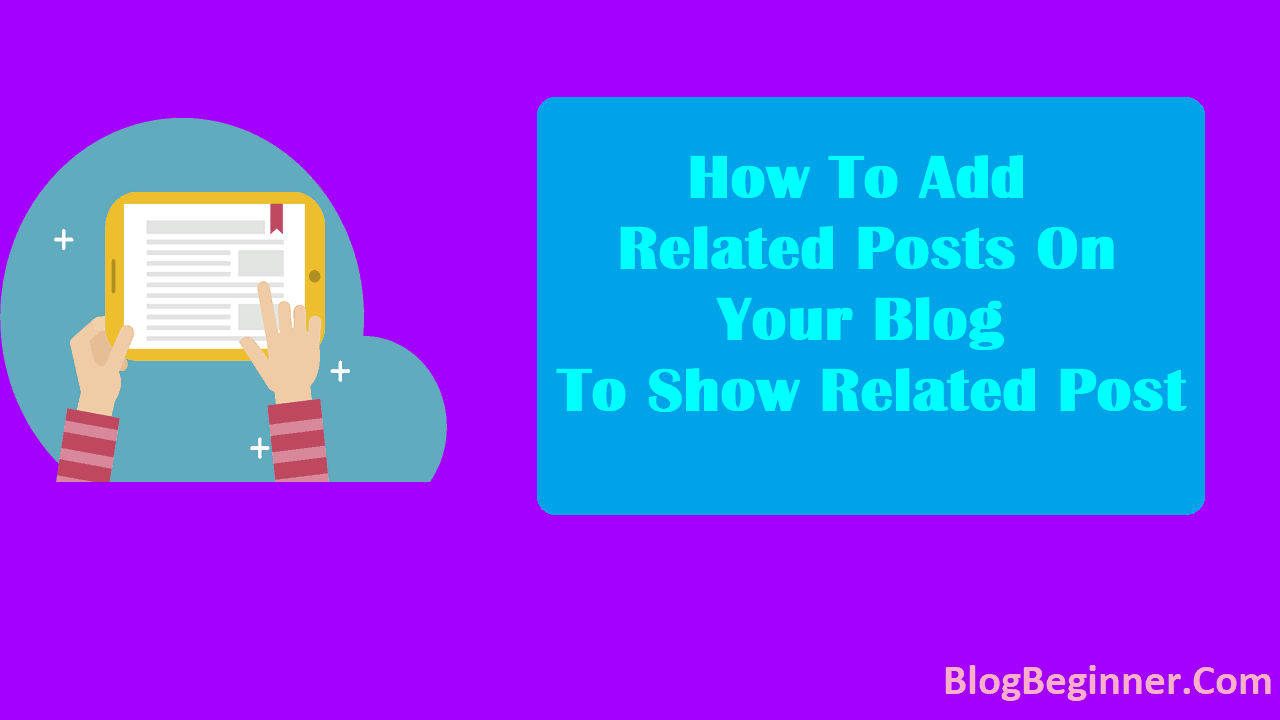 How To Add Related Posts On Your Blog To Show Related Post