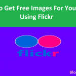 How To Get Free Images For Your Blog Using Flickr