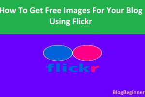How To Get Free Images For Your Blog Using Flickr