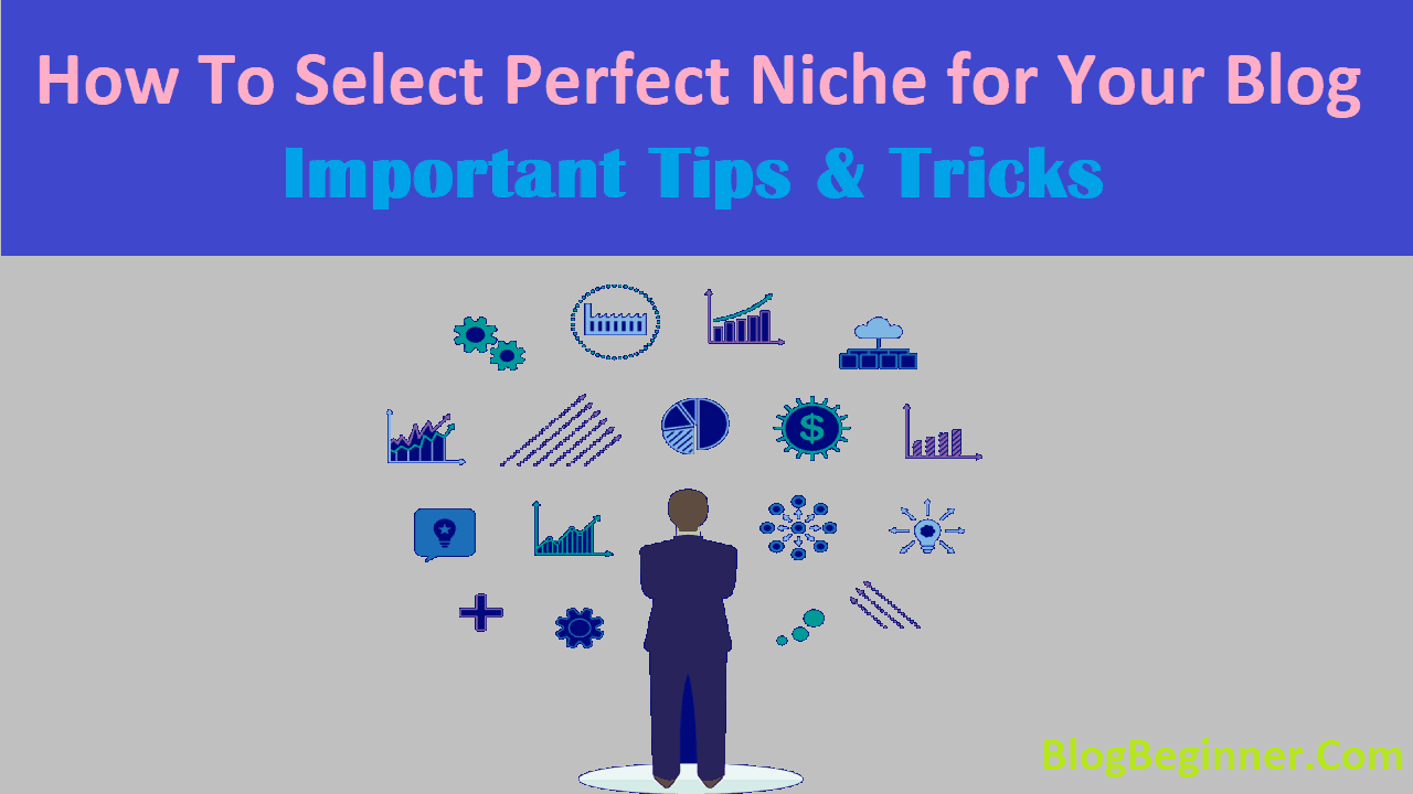 How To Select Perfect Niche for Your Blog Important Tips Tricks