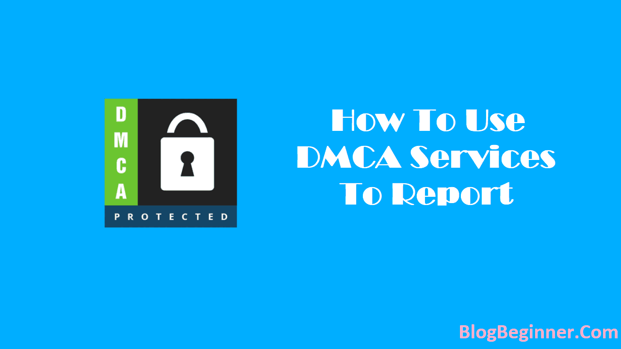 How To Use DMCA Services To Report Plagiarism Content