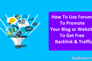 How To Use Forums To Promote Your Website To Get Backlink & Traffic
