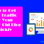 How to Get Free Traffic for Your New or Old Blog Quickly