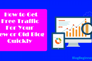 How to Get Free Traffic for Your New or Old Blog Quickly