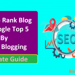 How to Rank Blog in Google Top 5 Faster by Guest Blogging