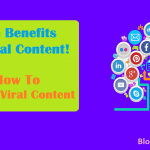 The Benefits of Viral Content! How To Create Viral Content