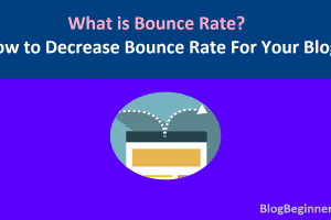 What is Bounce Rate? How to Decrease Bounce Rate For Your Blog