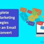 Complete Email Marketing Strategies to Create an Email That Convert