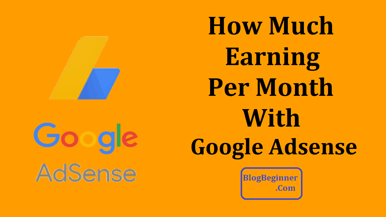 How Much Money You Can Earn Per Month With Google AdSense