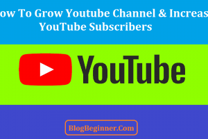How To Grow Youtube Channel & Increase YouTube Subscribers