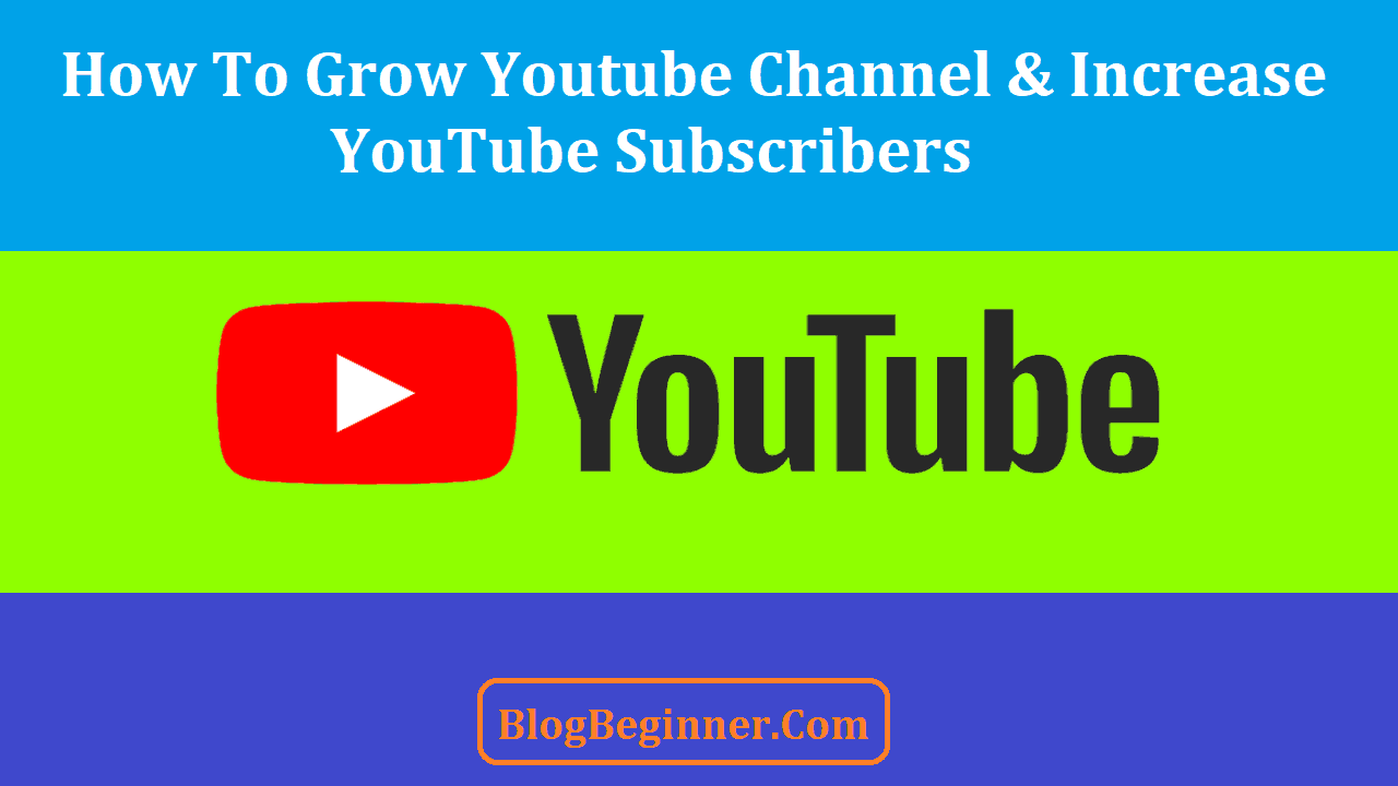 How To Grow Youtube Channel Increase Subscribers