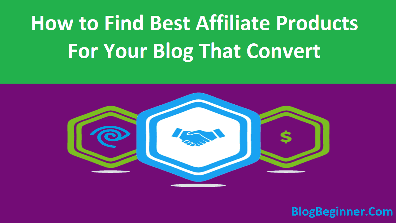 How to Find Best Affiliate Products for Your Blog That Convert