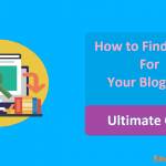 How to Find Topics for Your Blog Posts Ultimate Guide