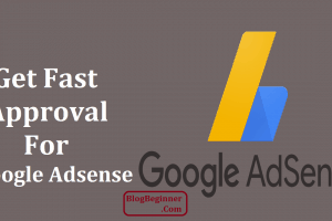 How to Get Fast Approval For Google AdSense on BlogSpot Blog