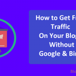 How to Get Free Traffic on Your Blog Without Google and Bing