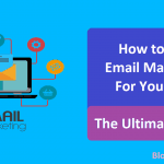 How to Use Email Marketing for Your Blog - The Ultimate Guide