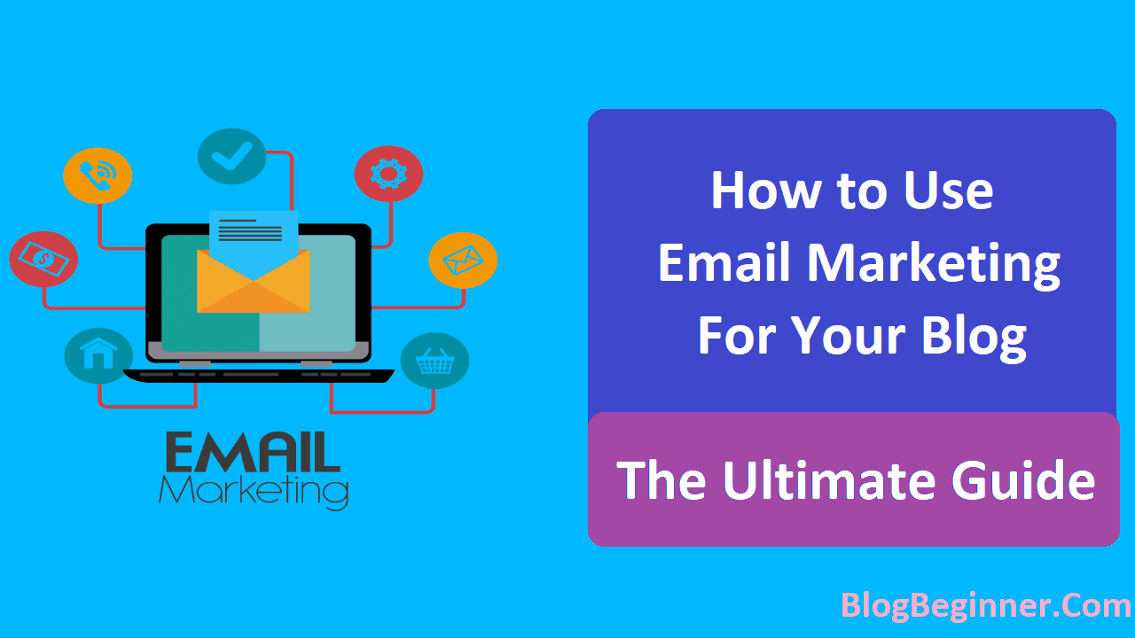 How to Use Email Marketing for Your Blog The Ultimate Guide