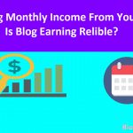Making Monthly Income From Your Blog: Is Blog Earning Relible?