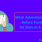 What Advertisers Check Before Purchase Ad Slots In A Blog