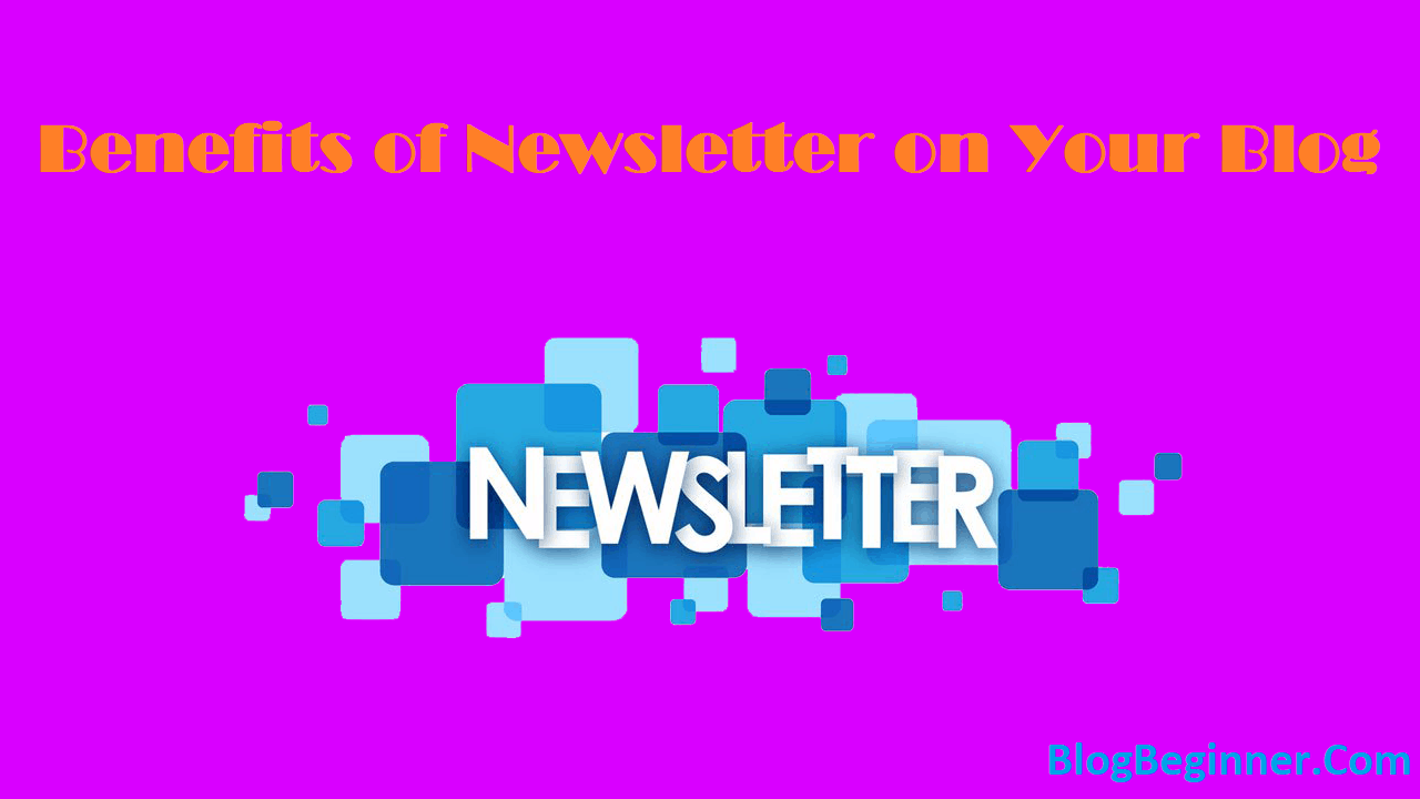 What is the Benefits of Newsletter on Your Blog