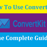 How to Use ConvertKit for Email Marketing - The Beginners Guide