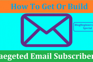 How to Build an Targeted Email Subscriber List For Email Marketing