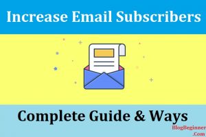 How to Increase Your Email Subscribers List – The Ultimate Guide