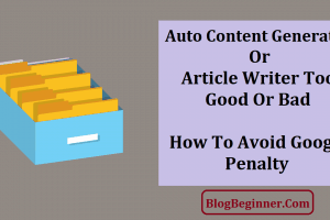 Auto Content Generator Or Article Writer Tool: Avoid Google Penalty