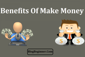 Top 10 Benefits Of Make Money Online: How To Start For Free