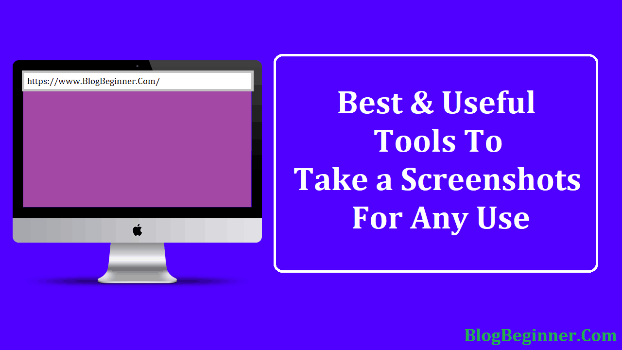 Best Useful Tools to Take a Screenshots For Any Use