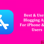 The Best & Useful Blogging Apps for iPhone & iPad Users You Must Have