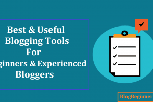 Best & Useful Blogging Tools For Beginners & Experienced Bloggers