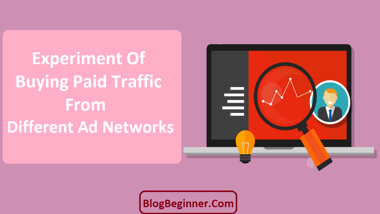 Experiment of Buying Paid Traffic From Different Ad Networks