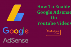 How To Enable Google Adsense On Youtube Videos & Monetize Channel